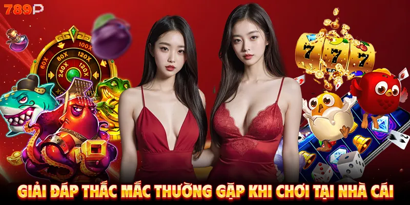 Giải đáp thắc mắc thường gặp khi chơi tại nhà cái