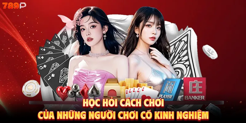 Học hỏi cách chơi của những người chơi có kinh nghiệm