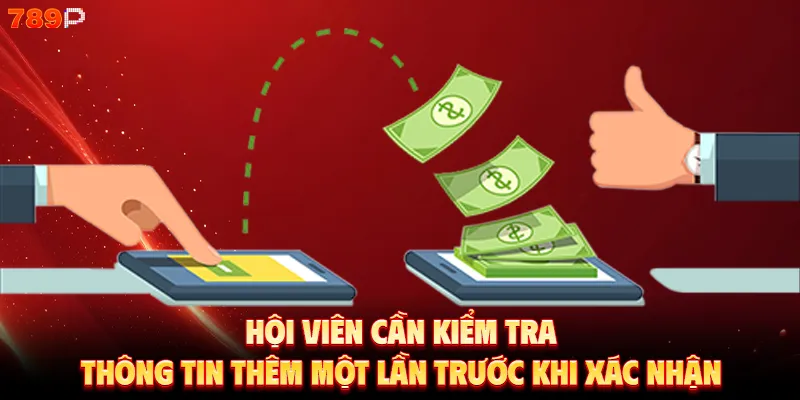 Hội viên cần kiểm tra thông tin thêm một lần trước khi xác nhận