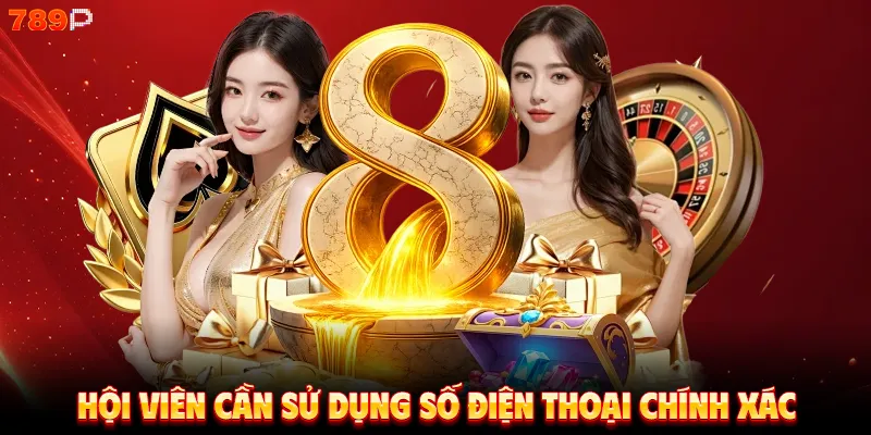 Hội viên cần sử dụng số điện thoại chính xác