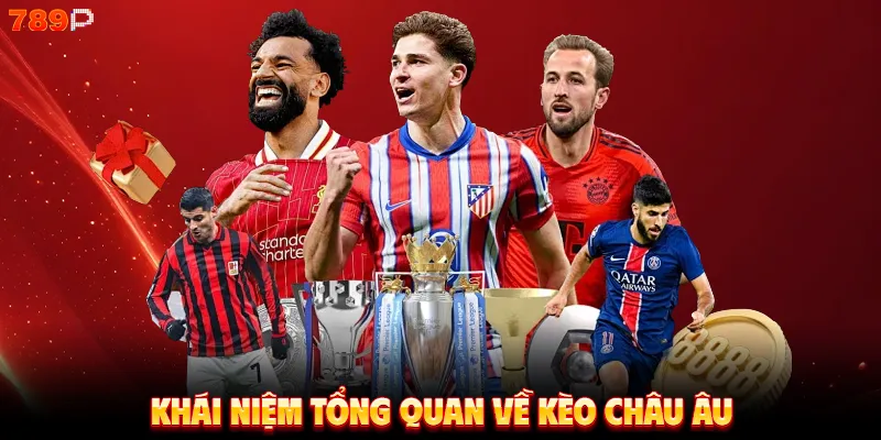 Khái niệm tổng quan về kèo châu Âu 