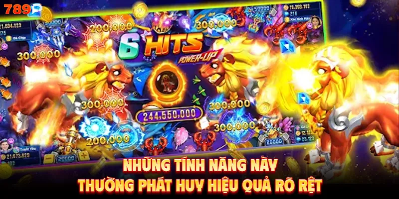 Những tính năng này thường phát huy hiệu quả rõ rệt