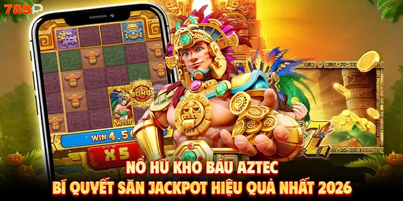 Nổ hũ kho báu Aztec