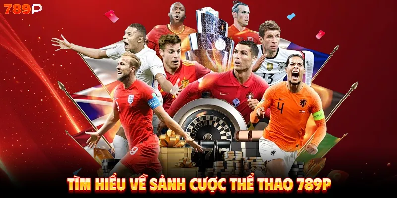 Tìm hiểu về sảnh cược thể thao 789P