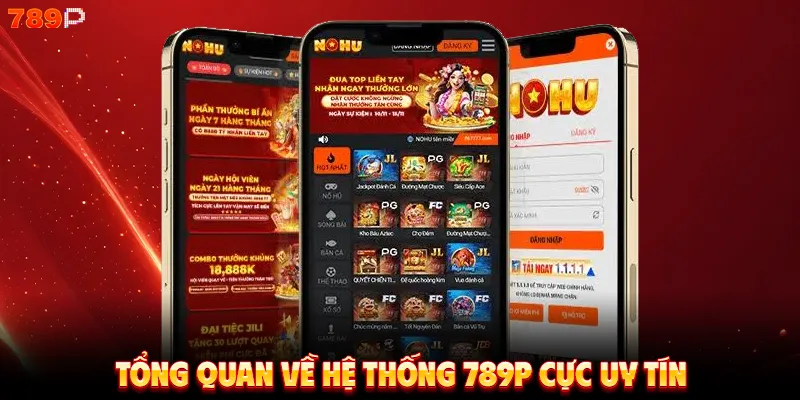 Tổng quan về hệ thống 789p cực uy tín