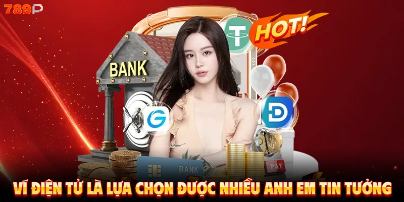 Ví điện tử là lựa chọn được nhiều anh em tin tưởng