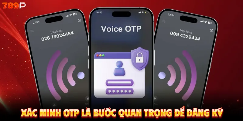 Xác minh OTP là bước quan trọng để đăng ký
